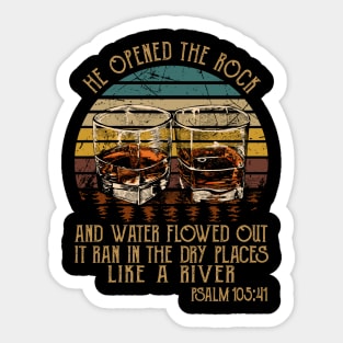 He Opened The Rock And Water Flowed Out; It Ran In The Dry Places Like A River Whisky Mug Sticker